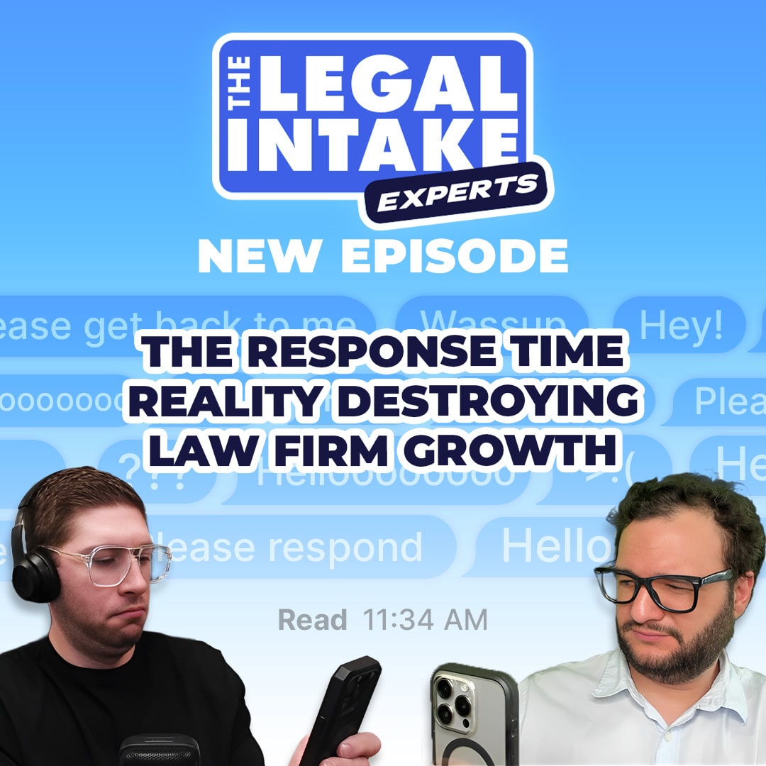 Podcast cover for "The Legal Intake Experts" new episode: "The Response Time Reality Destroying Law Firm Growth," showing hosts Nick Werker and Tony Prieto with their phones surrounded by unread client message bubbles.