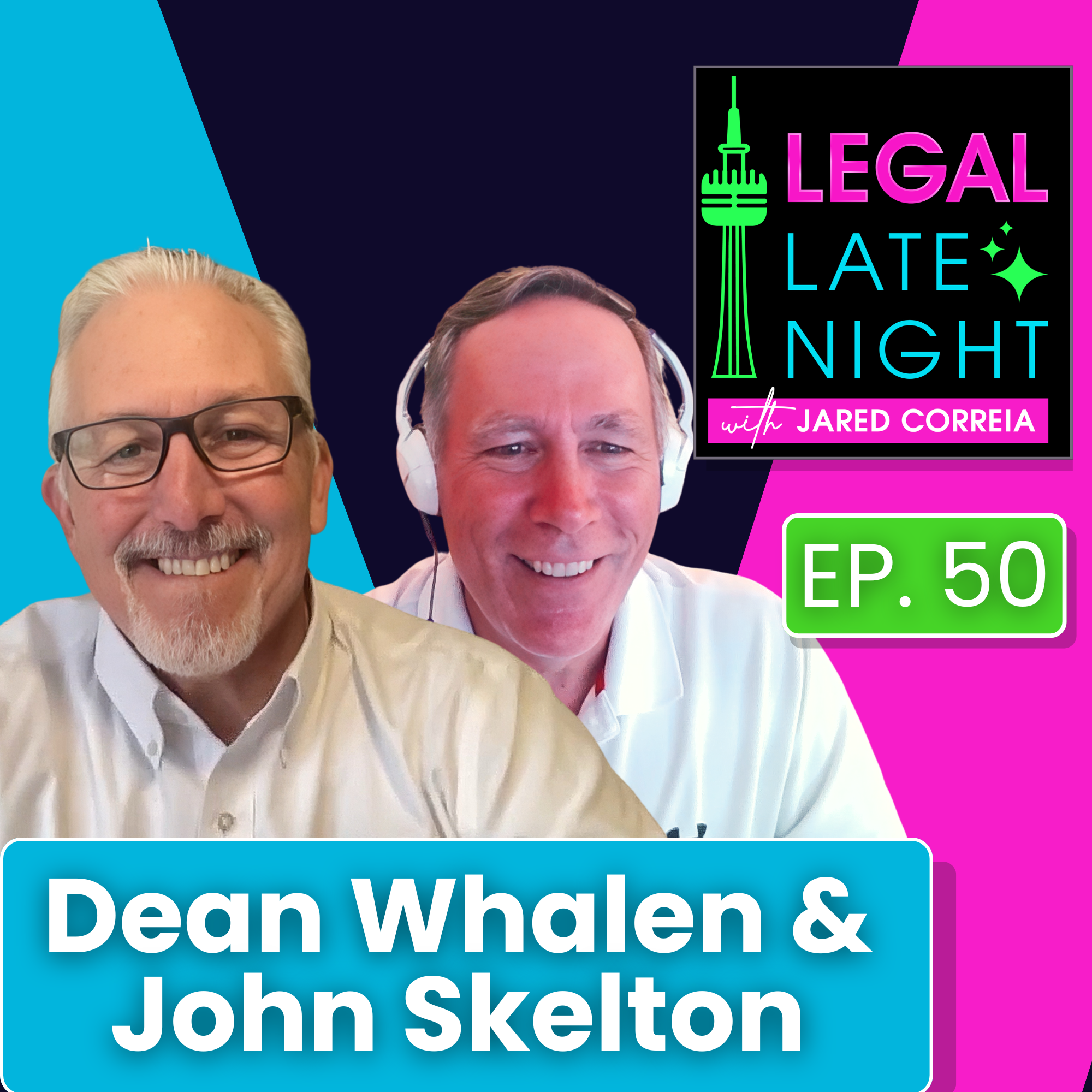 Dean Whalen and John Skelton appearing on the Legal Late Night Podcast with Jared Correia