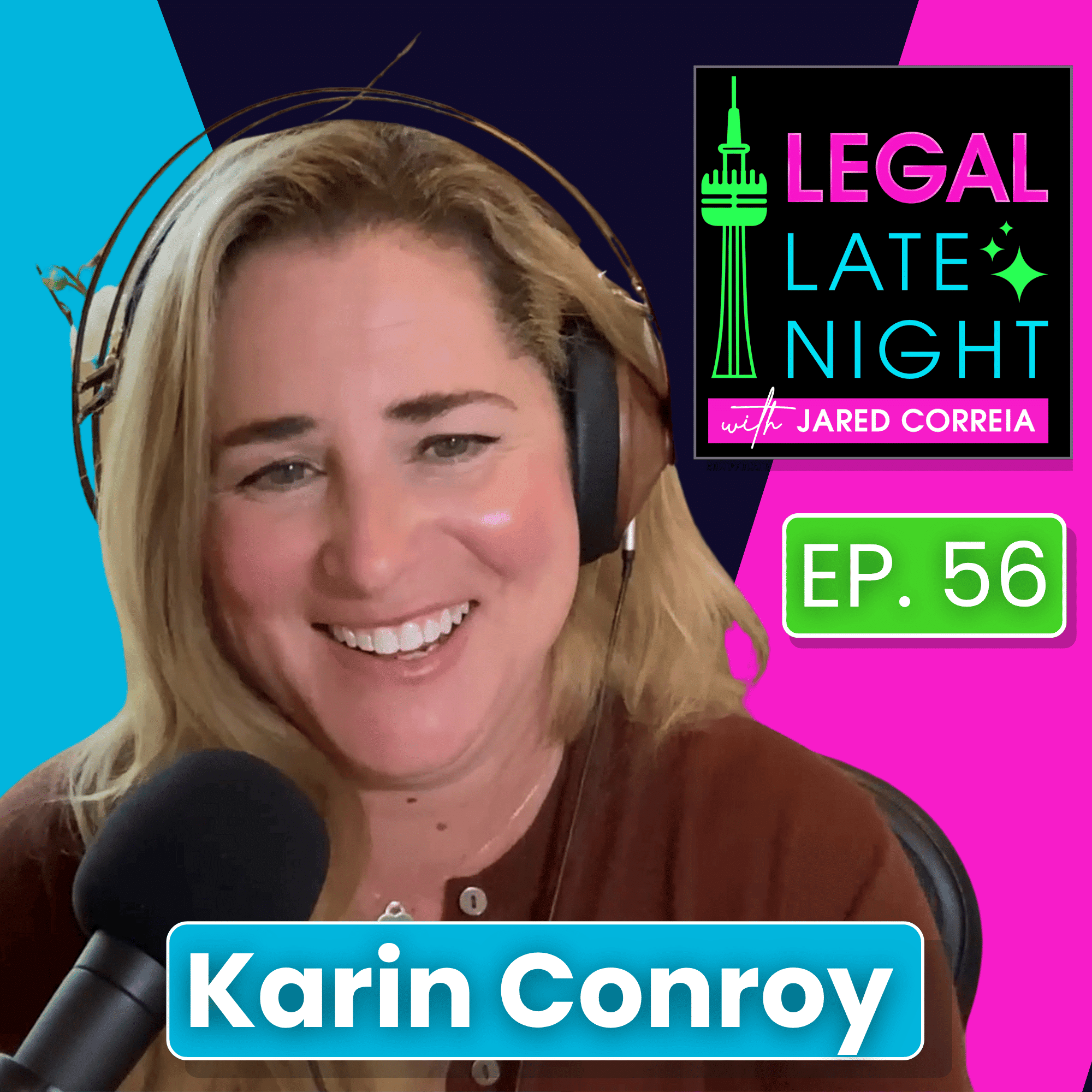 Legal Late Night episode 56 cover art featuring guest Karin Conroy smiling with a podcast microphone and headphones on a pink and blue background.