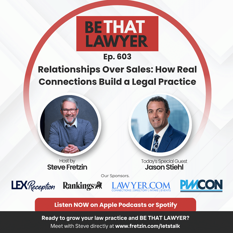 Jason Stiehl: Relationships Over Sales – How Real Connections Build a Legal Practice
