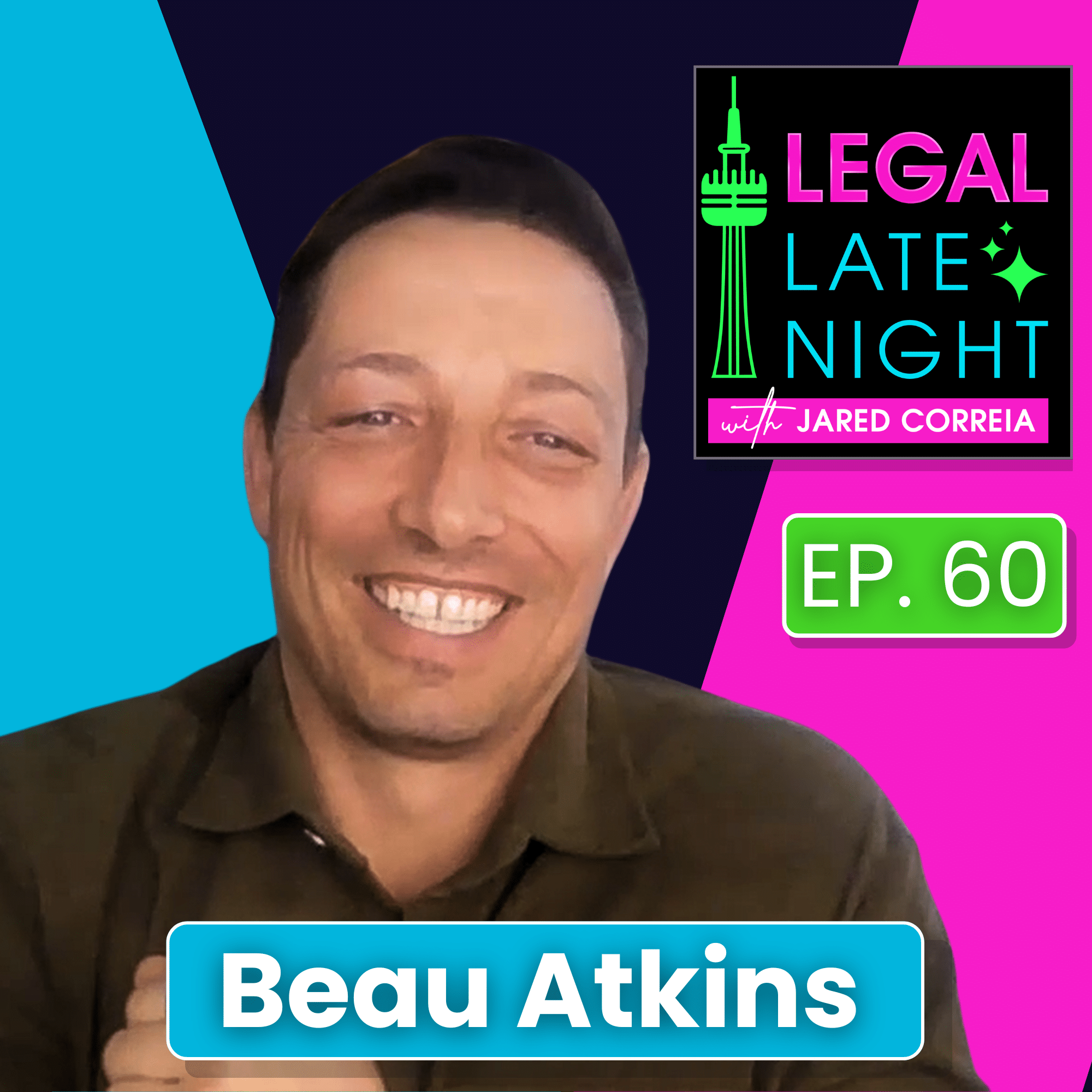Legal Late Night podcast cover art featuring guest Beau Atkins with an energetic smile, on a bright pink and blue geometric background.