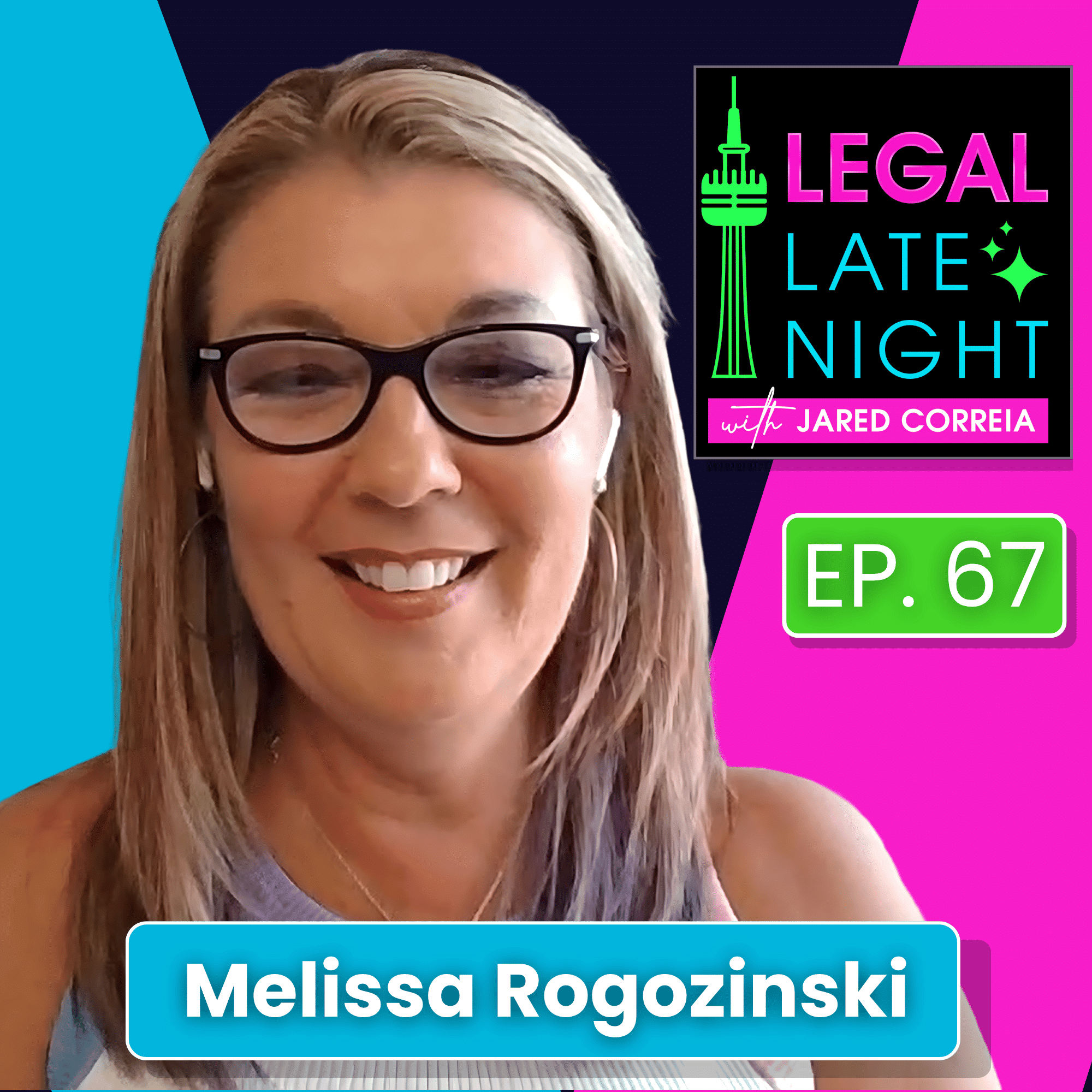 Legal Late Night podcast Episode 67 cover art featuring guest Melissa Rogozinski smiling in glasses against a pink and blue background.