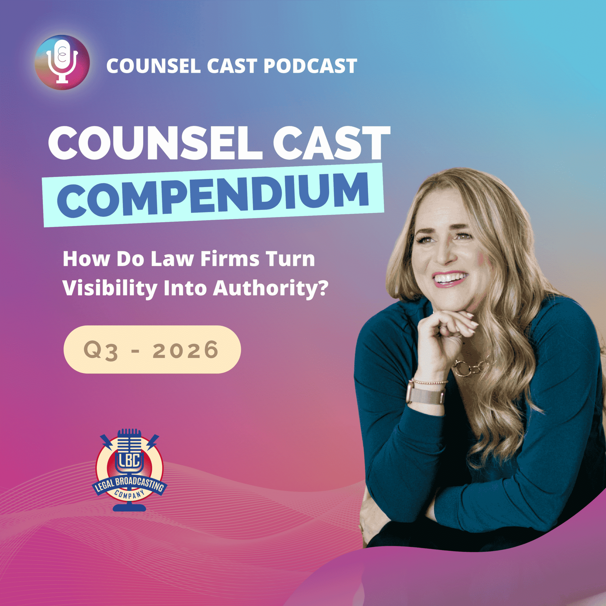 Purple and teal square podcast thumbnail for Counsel Cast Compendium Q3 2026 featuring Karin Conroy: How Do Law Firms Turn Visibility Into Authority?